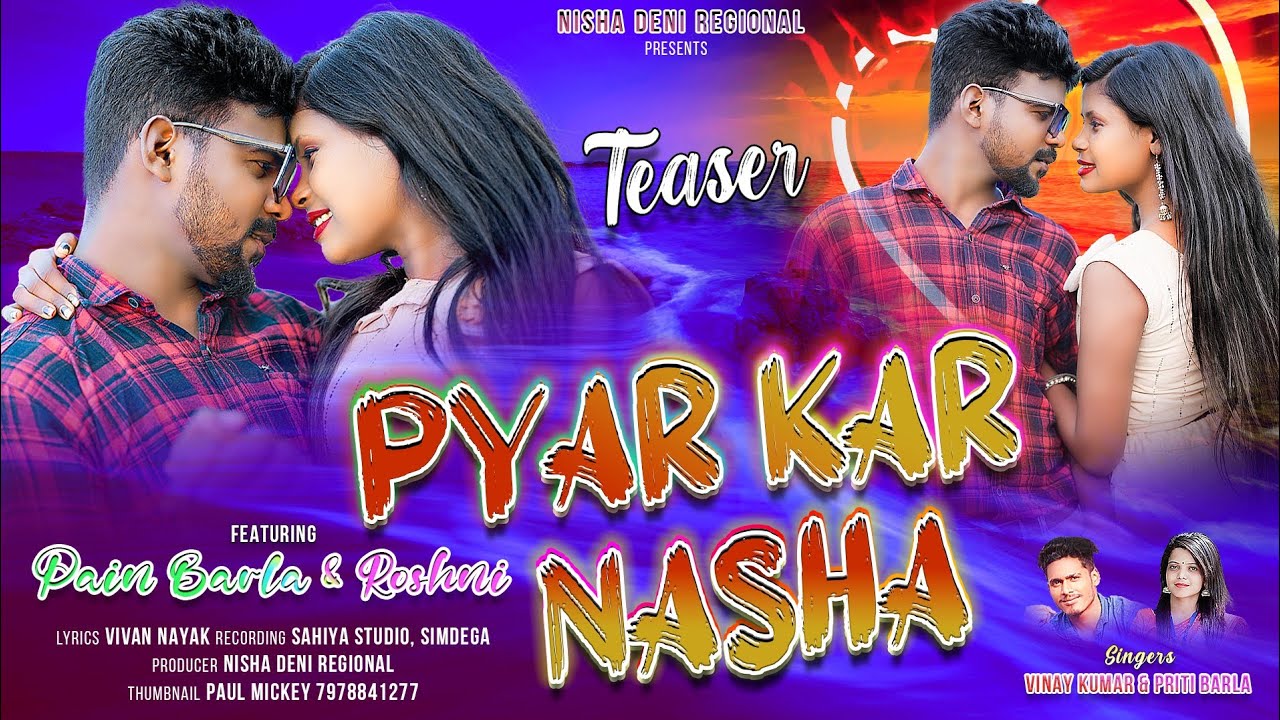 Pyaar Kr Nasha | Teaser| New Nagpuri Video 2022 | Ft Pain Barla and Roshni| Vinay and Priti