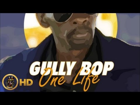 Gully Bop - One Life [Dream Big Riddim] November 2015