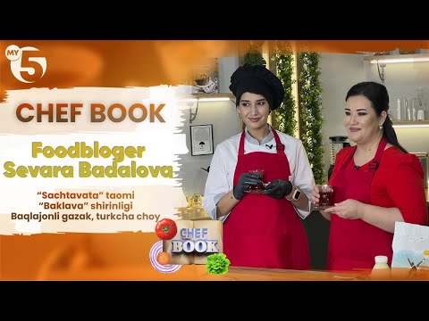 "Chef book" ko'rsatuvi 7-son | Foodbloger Sevara Badalova