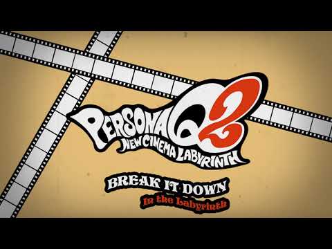 Break It Down - In the Labyrinth - Persona Q2 New Cinema Labyrinth