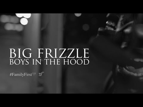 BIG FRIZZLE - BOYS IN THE HOOD (OFFICIAL VIDEO)