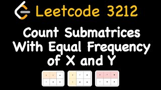 YouTube video 'Leetcode 3212. Count Submatrices With Equal Frequency of X and Y'