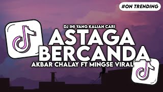 Download lagu DJ ASTAGA BERCANDA SLOW BASS AKBAR CHALAY FT MINGSE FYP VIRAL TIKTOK mp3 Download lagu DJ ASTAGA BERCANDA SLOW BASS AKBAR CHALAY FT MINGSE FYP VIRAL TIKTOK mp3