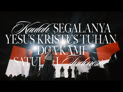 KAULAH SEGALANYA, YESUS KRISTUS TUHAN, DOA KAMI, SATULAH INDONESIA (Live from "PSALMS OF GRATITUDE")