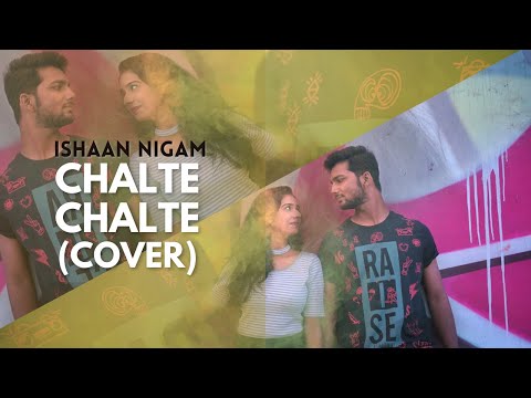 Ishaan Nigam Chalte Chalte | Cover by Ishaan Nigam