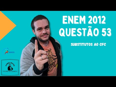 ENEM 2012 - Questão 53: Substitutos ao CFC (Clorofluorcarbono)