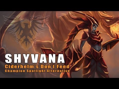 Don't Feed Shyvana -- In-Depth Champion Information (League of Legends)