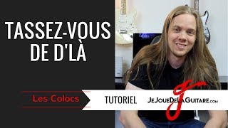 Cours de Guitare - Tassez vous de d&#39;là (Les Colocs)