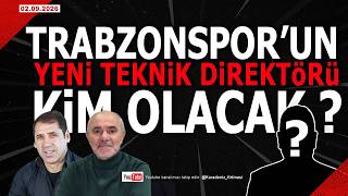 🔴🔵KARADENİZ FIRTINASI | TRABZONSPOR'UN YENİ TEKNİK DİREKTÖRÜ KİM OLACA