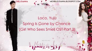 Loco, Yuju – Spring Is Gone by Chance (우연히 봄) (Girl Who Sees Smell OST Part 2) [Romanized Lyrics]
