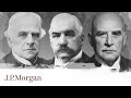 Three Generations Of J P Morgan Leadership A Brief History J P Morgan