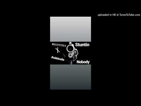 NoSleepCToolie x RobbToolie - Stuntin Nobody