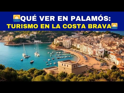 🌅Qué ver en PALAMÓS: Turismo en la Costa Brava🌅