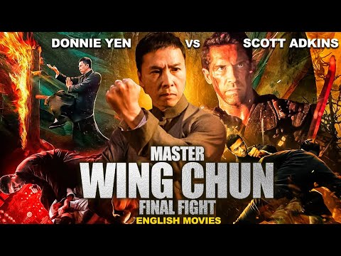 MASTER WING CHUN FINAL FIGHT - English Movie | Donnie Yen & Scott Adkins |Hollywood Hit Action Movie