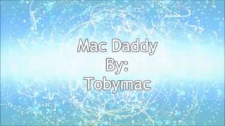 Tobymac Mac Daddy (Tru&#39;s Reality) (Lyric Video)