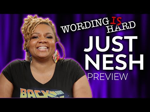 Just Nesh Sneak Peek! - Wording Is Hard