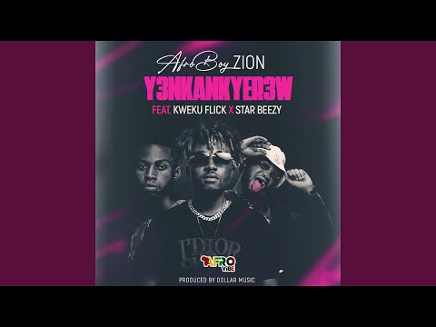 Y3nkankyer3w (feat. Kweku Flick, Star Beezy)