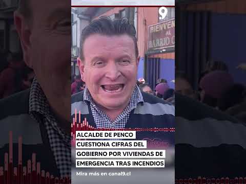 Alcalde de Penco cuestiona cifras del Gobierno por viviendas de emergencia tras incendios