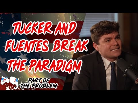 Dave Smith | Tucker and Fuentes Break the Paradigm | Part Of The Problem 1321