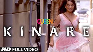 Queen: Kinare Full Video Song | Amit Trivedi | Kangana Ranaut | Raj Kumar Rao