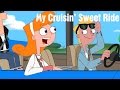 Phineas and Ferb - My Cruisin' Sweet Ride 