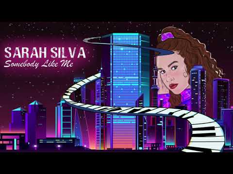 Sarah Silva - Somebody Like Me