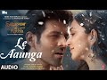 Le Aaunga Audio SatyaPrem Ki Katha Kartik Kiara Tanishk Bagchi Vayu ArijitSingh Sajid N Sameer