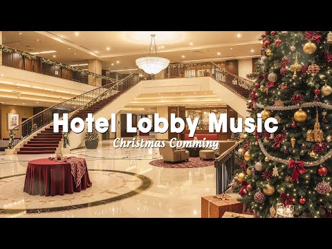 Luxury Hotel Lobby Christmas Jazz 🎄 | Elegant Lounge Music for Relax, Work & Holiday Mood