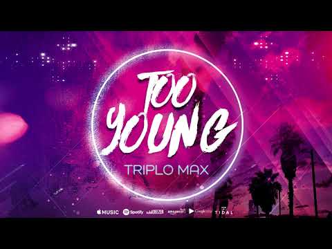 Triplo Max - Too Young (Official Single)