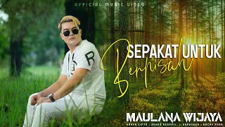 Download lagu MAULANA WIJAYA - Sepakat Untuk Berpisah ( MV) mp3 Download lagu MAULANA WIJAYA - Sepakat Untuk Berpisah ( MV) mp3