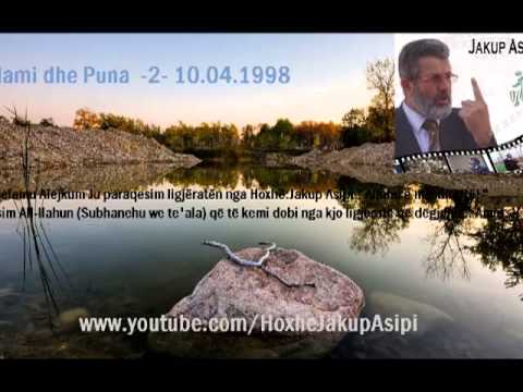 Islami dhe Puna  -2- 10.04.1998.Hoxhë:Jakup Asipi (Allahu e mëshiroftë!)