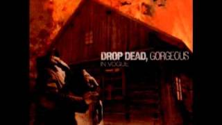 Drop Dead, Gorgeous - Well, I Never Knew You Were So Much Fun W/Lyrics