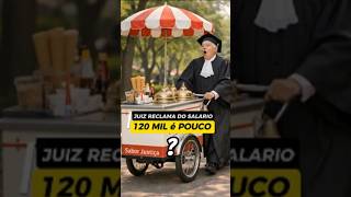 Polêmica O salário de Juiz é baixo? #noticiasdehoje