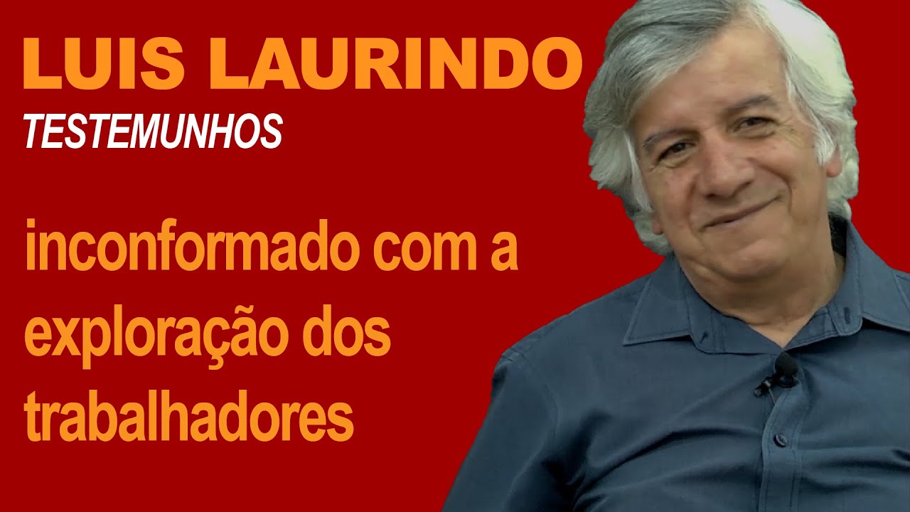 LUIS LAURINDO: inconformado com a exploração dos trabalhadores