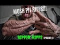 MOSH PIT RIFFS!!! Rippin' Riffs Episode 13 - SLAM EDITION