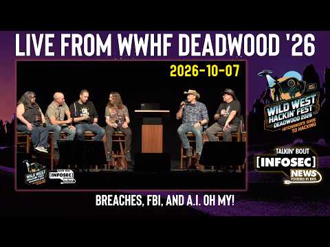 Live From WWHF Deadwood '26 - BHIS - Talkin' Bout [infosec] News 2026-10-07