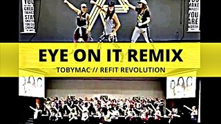 &quot;Eye On It&quot; (Remix) || @TobyMac || Cardio Warm Up ||  REFIT® Revolution