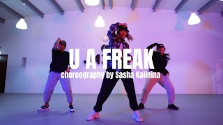 CHINGY - U A FREAK (NASTY GIRL) | SASHA KALININA CHOREOGRAPHY