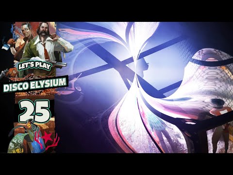 THINGS ARE GETTING WEIRD | Disco Elysium (Let's Play Part 25)