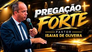 PREGAÇÃO FORTE - ISAIAS DE OLIVEIRA