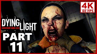 Dying Light Gameplay Walkthrough Part 11 PC 4K 60FPS
