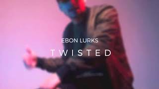 Ebon Lurks - Twisted