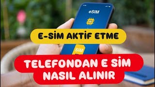 E Sim Nasıl Alınır - E sim Nasıl Aktif Edilir - Telefondan E Sim Nasıl Alınır
