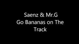 Saenz & MR.G Go Bananas On The Track
