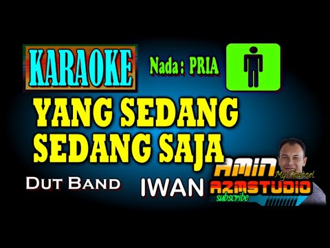 YANG SEDANG SEDANG SAJA Iwan KARAOKE Nada PRIA