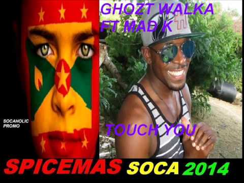 [NEW SPICEMAS 2014] Ghozt Walka ft Mad K - Touch You - Grenada Soca 2014