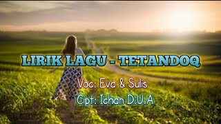 Download lagu Lirik lagu• Tetandoq - Eva & Sulis mp3