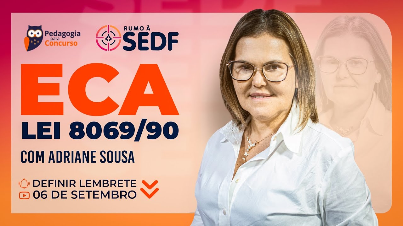 ECA - Lei nº 8.069/90 com a Prof.ª Adriane Sousa | Pedagogia para Concurso