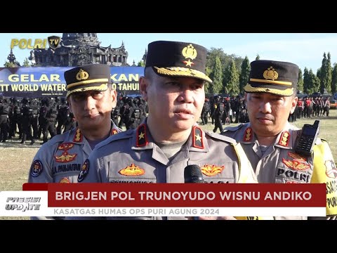 PRESISI UPDATE : APEL GELAR PASUKAN, TAHAP AWAL PENGAMANAN KTT WORLD WATER FORUM KE 10 15/05/2024
