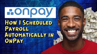 How I Scheduled Payroll Automatically in OnPay
